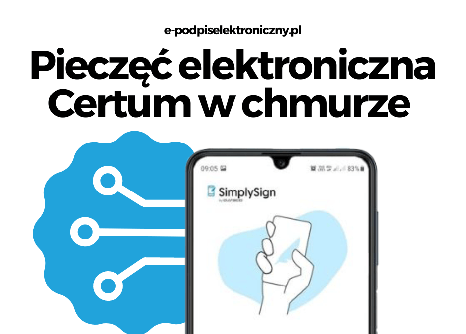 Nowoczesna Pieczęć Elektroniczna w Chmurze: Bezpieczeństwo i Wygoda z SimplySign