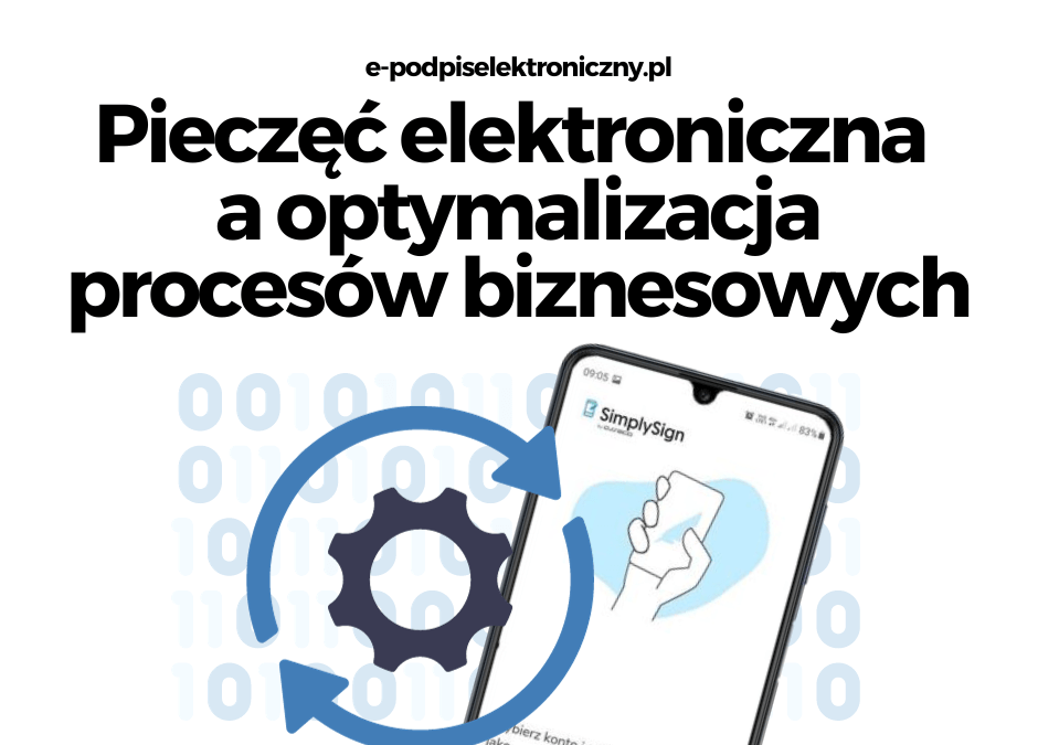Jak Wykorzystać SimplySign do Optymalizacji Procesów z Pieczęcią Elektroniczną w Chmurze