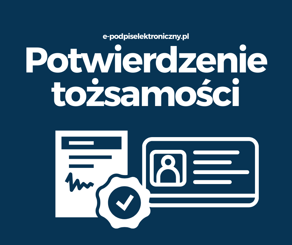 potwierdzenie tożsamości gr Potwierdzenie tożsamości dla certyfikatu Certum e-podpiselektroniczny.pl, certyfikat kwalifikowany