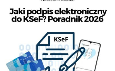 Jaki podpis elektroniczny do KSeF? Poradnik 2026
